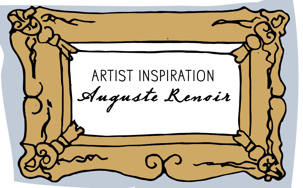 Artist Inspiration: Auguste Renoir